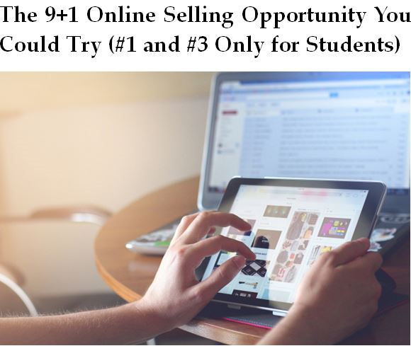 The 9+1 Online Selling Opportunity (#1 and #3 for Students)